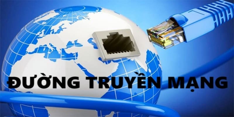 Đường truyền mạng nên được chú trọng